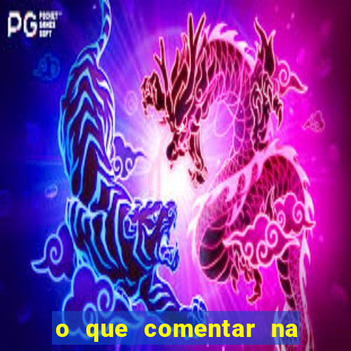 o que comentar na foto do amigo jogador